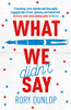 Rory Dunlop / What We Didn't Say