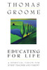 Thomas Groome / Educating for Life (Large Paperback)