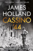 James Holland / Cassino '44 (Hardback)