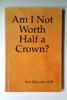 Flor McCarthy / Am I Not Worth Half a Crown? (Large Paperback)