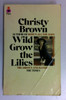 Christy Brown / Wild Grow the Lilies (Vintage Paperback) (1)