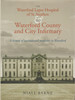 Niall Byrne - The Waterford Leper Hospital of St. Stephen & the Waterford County and City Infirmary: A History of Institutional Medicine in Waterford - HB - 2011