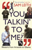 Sam Leith / You Talkin' to Me?
