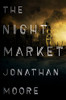 Jonathan Moore / The Night Market