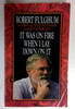 Robert Fulghum / It Was on Fire When I Lay Down on It (Older Edition Small Paperback)