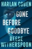 Reese Witherspoon / Gone Before Goodbye (Large Paperback)