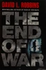 David L. Robbins / The end of war (Hardback)