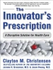 Clayton M. Christensen / The innovator's prescription (Hardback)