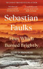 Sebastian Faulks / Fires Which Burned Brightly (Hardback)