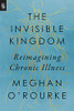 Meghan O'Rourke / The Invisible Kingdom (Large Paperback)