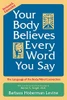 Barbara Hoberman Levine / Your Body Believes Every Word You Say (Large Paperback)