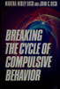 Martha N. Beck / Breaking the Cycle of Compulsive Behavior (Large Paperback)