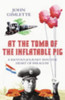 John Gimlette / At The Tomb Of The Inflatable Pig (Large Paperback)