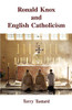 Terry Tastard / Ronald Knox and English Catholicism (Large Paperback)