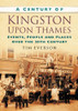 Tim Everson / A Century of Kingston-upon-Thames (Large Paperback)