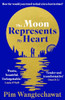 Pim Wangtechawat / The Moon Represents My Heart