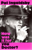 Pat Ingoldsby - How Was It For You Doctor? - PB - Poetry - 1994