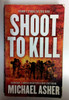 Michael Asher / Shoot to Kill: A Soldier's Journey Through Violence (Older Edition Small Paperback)