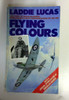 Laddie Lucas / Flying Colours: The Epic Story of Douglas Bader (Older Edition Small Paperback)