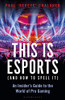 Paul Chaloner / This is esports (Large Paperback)