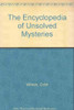 Colin Wilson / The Encyclopedia of Unsolved Mysteries (Hardback)