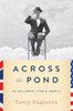 Terry Eagleton / Across the Pond - An Englishman?s View of America (Hardback)