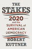 Robert Kuttner / The Stakes - 2020 and the Survival of American Democracy (Hardback)