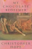 Christopher Hope / My Chocolate Redeemer (Hardback)