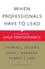 Thomas J. DeLong / When Professionals Have to Lead (Hardback)