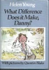 Helen Young / What Difference Does it Make, Danny? (Hardback)