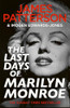 James Patterson / The Last Days of Marilyn Monroe (Hardback)