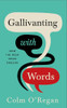 Colm O'Regan / Gallivanting with Words (Hardback)