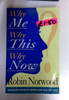 Robin Norwood / Why Me, Why This, Why Now? a Guide to Answering Lifes Toughest Q (Older Edition Small Paperback)