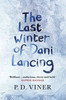 P. D. Viner / The Last Winter of Dani Lancing (Hardback)