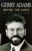 Gerry Adams / Before the Dawn : An Autobiography