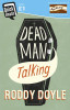 Roddy Doyle / Dead Man Talking