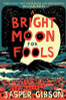 Jasper Gibson / A Bright Moon for Fools