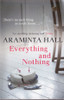 Araminta Hall / Everything and Nothing