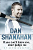 Dan Shanahan / If you don't know me don't judge me : My Autobiography (Large Paperback)