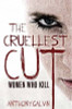 Anthony Galvin / The Cruellest Cut : Women Who Kill