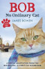 James Bowden / Bob : No Ordinary Cat