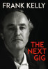 Frank Kelly / The Next Gig (Hardback)