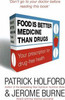 Patrick Holford / Food Is Better Medicine Than Drugs : Your Prescription for Drug-free Health (Hardback)