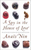 Anais Nin / A Spy In The House Of Love