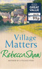 Rebecca Shaw / Village Matters