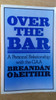 Breandán Ó hEithir - Over the Bar - A Personal Relationship with the GAA - PB 1st ED 1984
