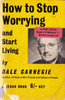 Dale Carnegie / How to Stop Worrying and Start Living