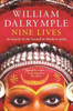 William Dalrymple / Nine Lives : In Search of the Sacred in Modern India