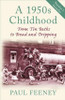 Paul Feeney / A 1950s Childhood : From Tin Baths to Bread and Dripping