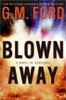 G.M. Ford / Blown Away (Large Paperback)